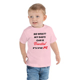 So What? My Dad's Car Is Boosted Type R Toddler Short Sleeve Tee