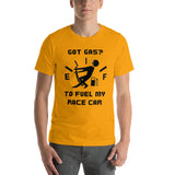 Got Gas? To Fuel My Race Car Short-Sleeve Unisex T-Shirt