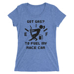 Got Gas? To Fuel My Race Car Ladies' short sleeve t-shirt