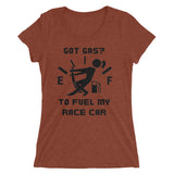 Got Gas? To Fuel My Race Car Ladies' short sleeve t-shirt