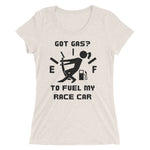 Got Gas? To Fuel My Race Car Ladies' short sleeve t-shirt