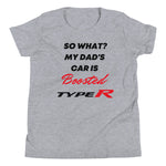 So What? My Dad's Car Is Boosted Type R Youth Short Sleeve T-Shirt