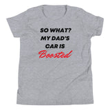 So What? My Dad's Car Is Boosted Youth Short Sleeve T-Shirt