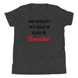 So What? My Dad's Car Is Boosted Youth Short Sleeve T-Shirt