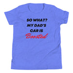 So What? My Dad's Car Is Boosted Youth Short Sleeve T-Shirt