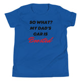 So What? My Dad's Car Is Boosted Youth Short Sleeve T-Shirt