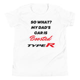 So What? My Dad's Car Is Boosted Type R Youth Short Sleeve T-Shirt