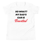 So What? My Dad's Car Is Boosted Youth Short Sleeve T-Shirt