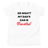 So What? My Dad's Car Is Boosted Youth Short Sleeve T-Shirt