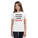 So What? My Dad's Car Is Boosted Youth Short Sleeve T-Shirt