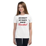 So What? My Dad's Car Is Boosted Youth Short Sleeve T-Shirt